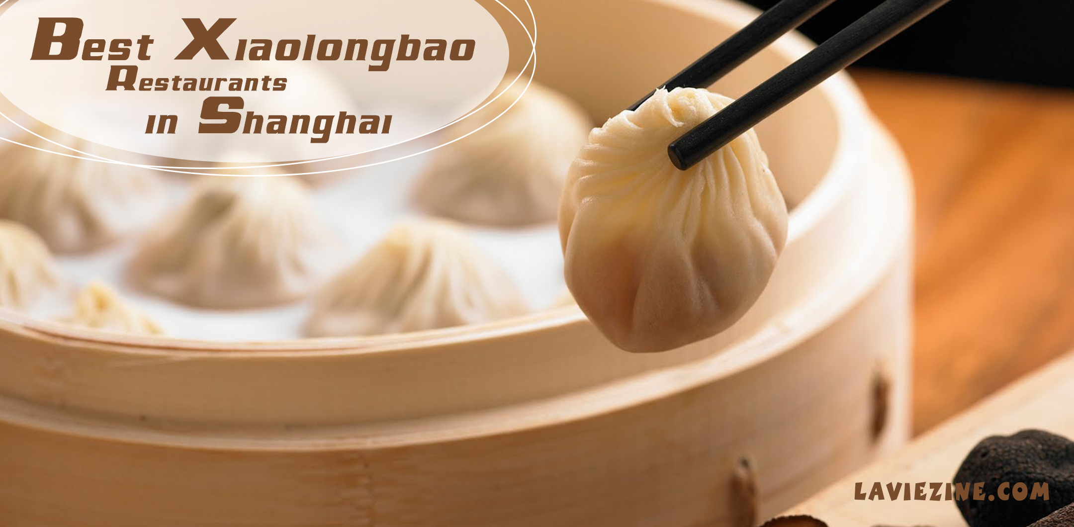 The Best Xiaolongbao（小笼包） Restaurants in Shanghai La Vie Zine