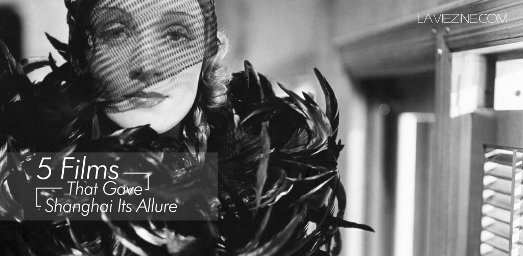5 Films That Gave Shanghai Its Allure 5 Films That Gave Shanghai Its Allure