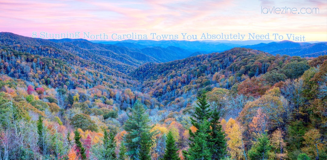 8 Stunning North Carolina Towns You Absolutely Need To Visit La Vie Zine