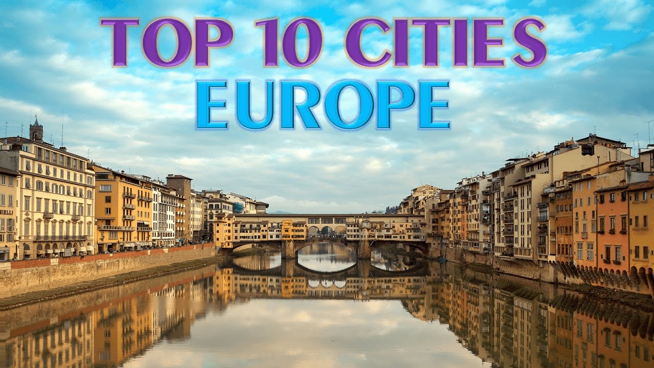 Top 10 Best Cities to Visit in Europe - La Vie Zine