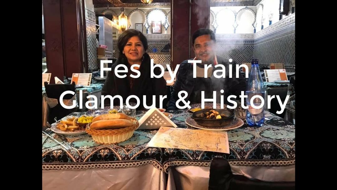 Fes by Train - Glamour and History