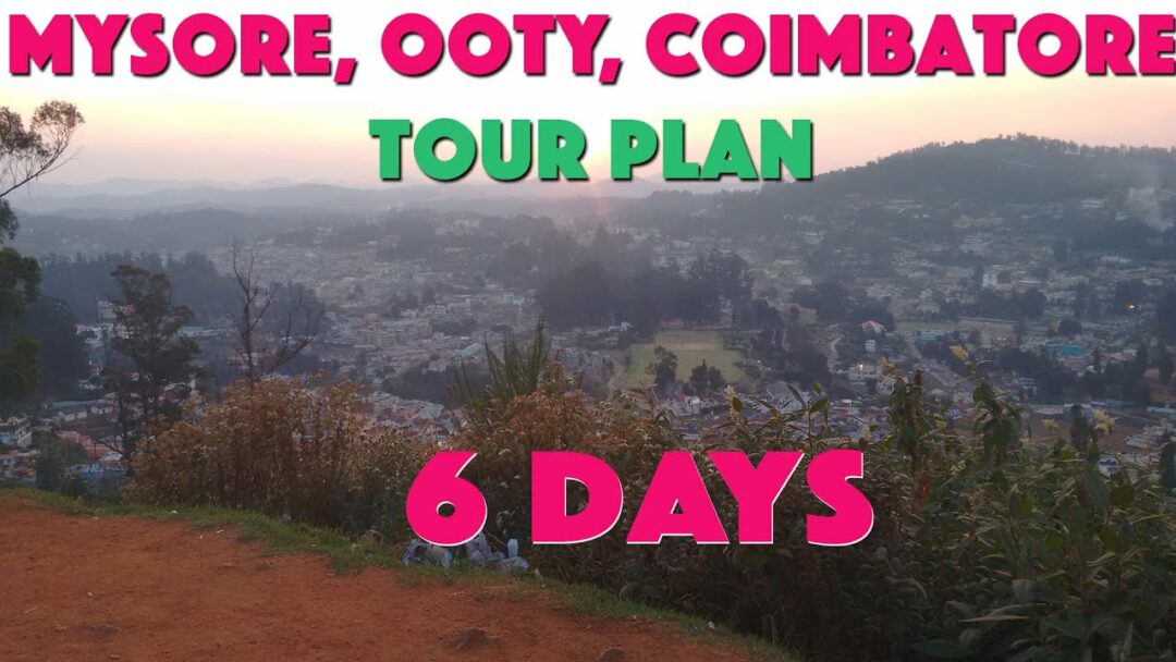 Mysore Ooty Tour Plan Mysore Ooty Coimbatore Travel Guide Mysore