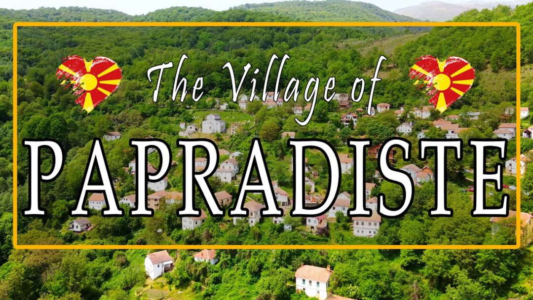 The Village of Papradiste | Селото Папрадиште | Most beautiful villages