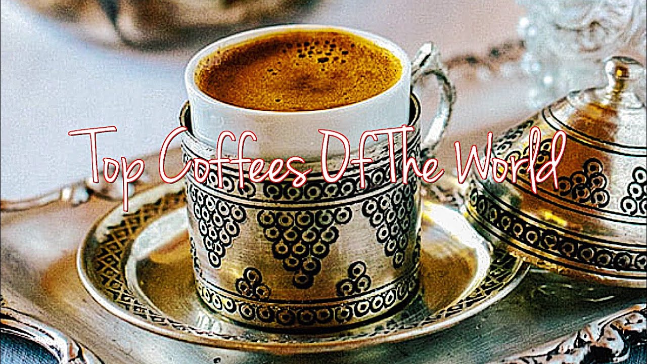 Top Ten (10) Most Popular Rated Famous Coffees In The World La Vie Zine