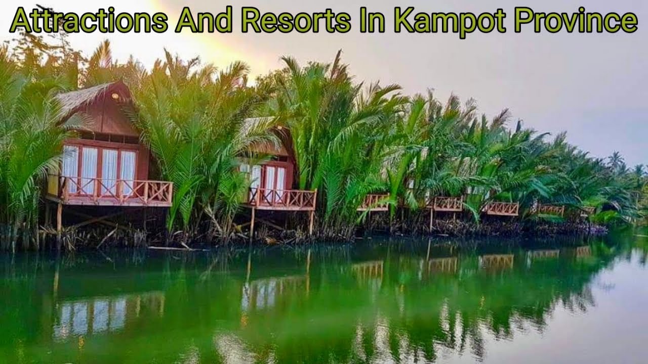Attractions And Resorts In Kampot Province. 4K Kampot Province