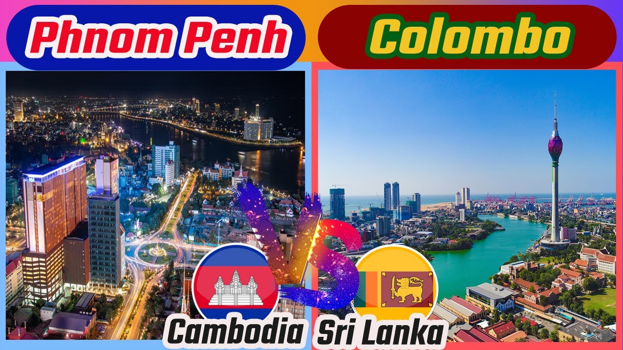 Phnom Penh vs Colombo Cambodia vs Sri Lanka (Two Fast Developing Cities of Asean and South