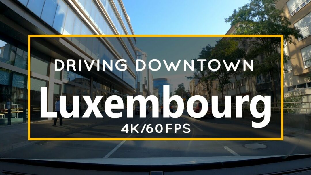 Luxembourg - Driving Downtown - 4K/60 FPS