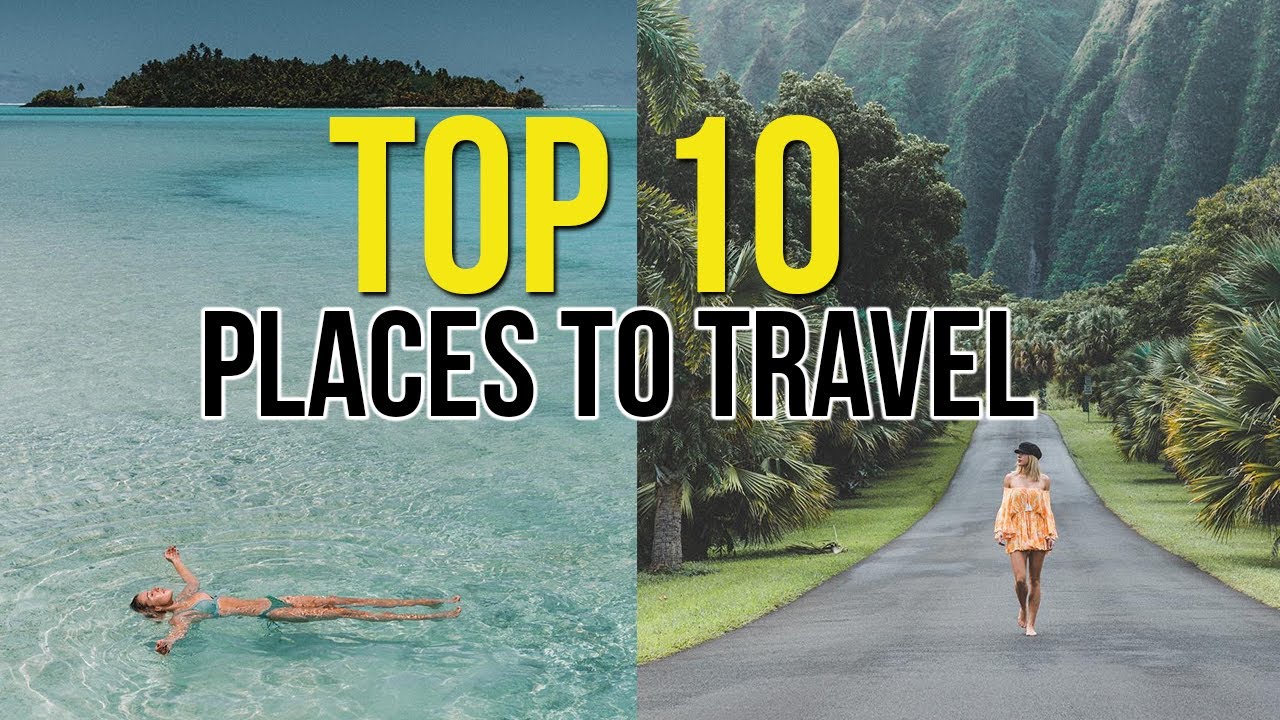 TOP PLACES TO VISIT IN THE WORLD 2021 - La Vie Zine