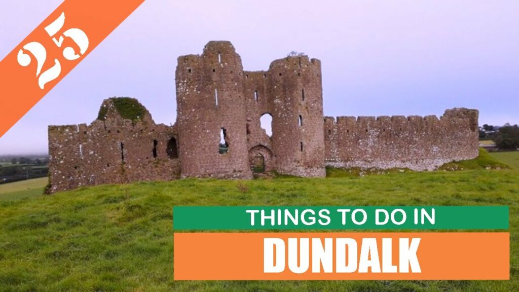 TOP 25 DUNDALK (IRELAND) Tourist Attractions (Things to Do) La Vie Zine