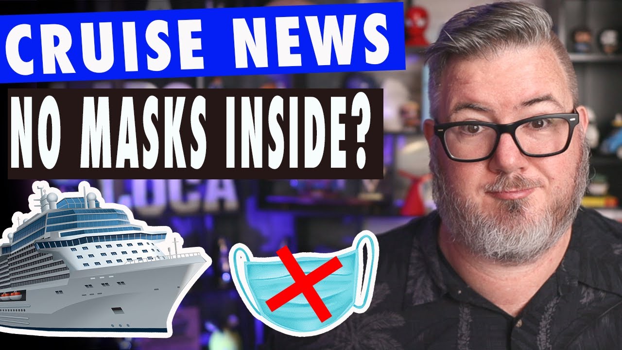 CRUISE NEWS UPDATE NEW MASK GUIDANCE COMING, WILL IT HELP CRUISE