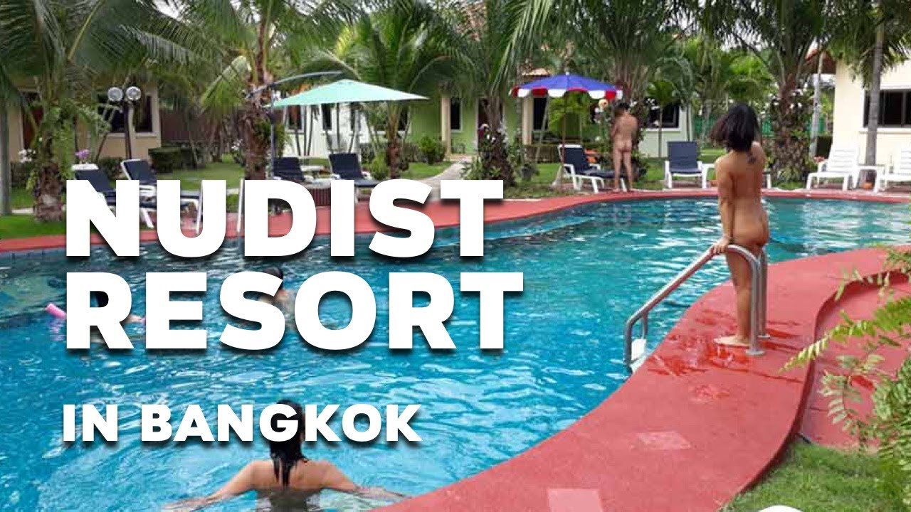 Nudist Resort in Bangkok, Thailand - La Vie Zine