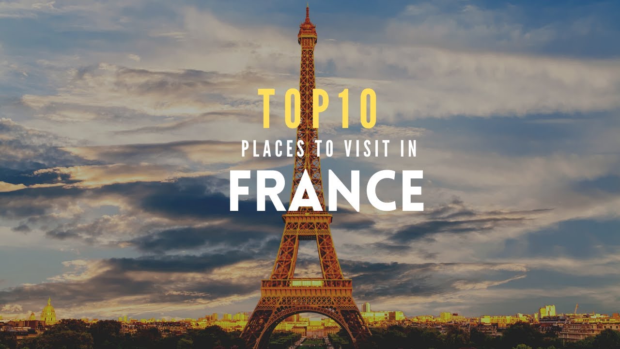 10 Best Places To Visit In France - Best Travel Destination - La Vie Zine