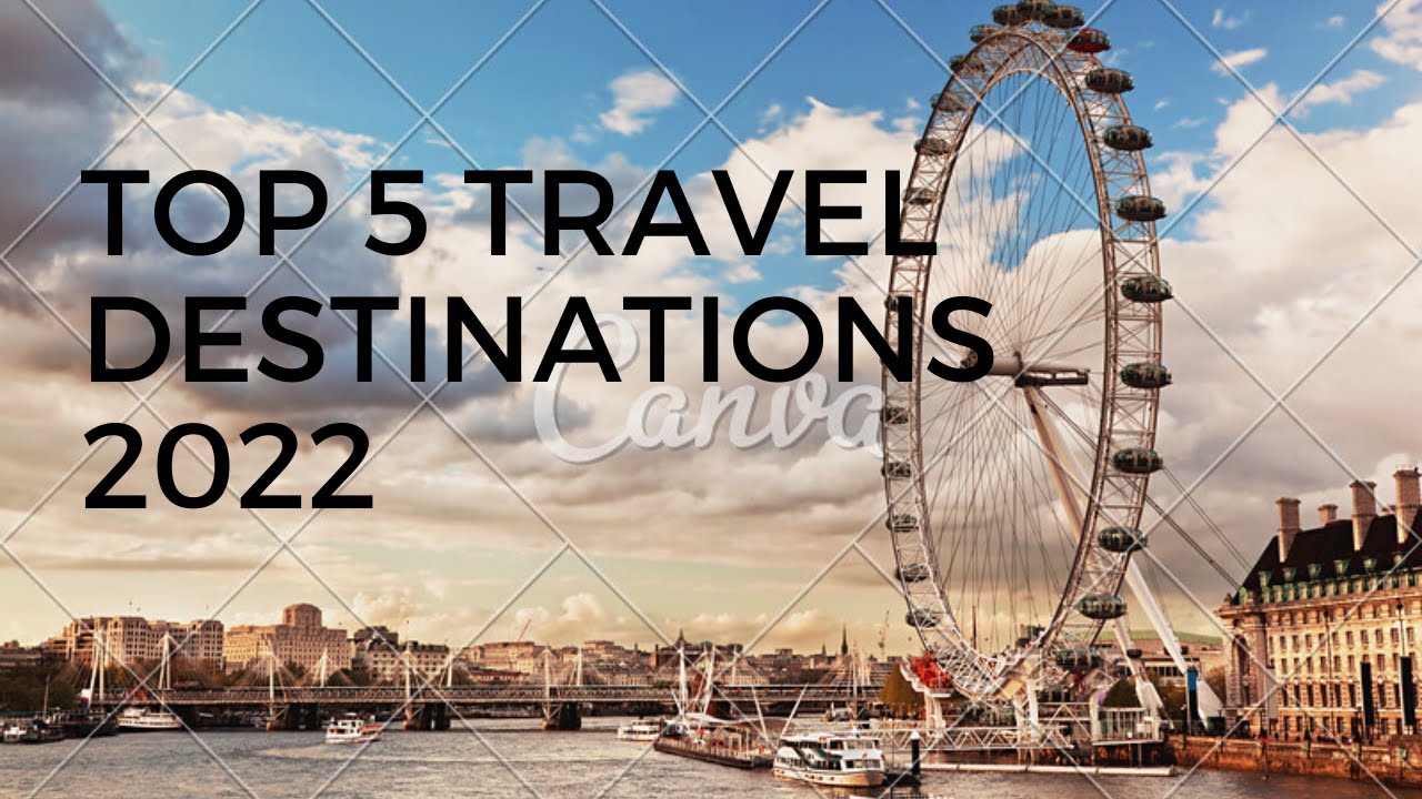 The World's Best 5 Travel Destinations for 2022 La Vie Zine