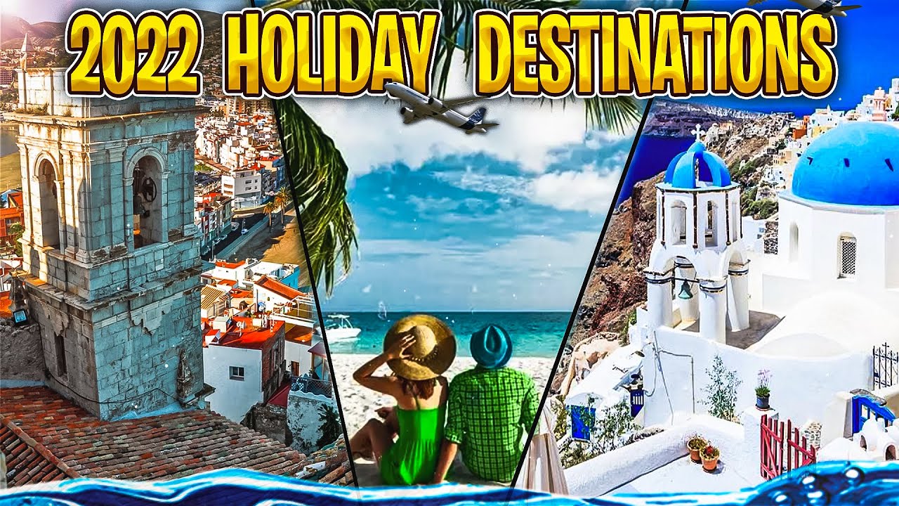 Top Ten Holiday Destinations Of 2022 Travel Destinations 2022 La