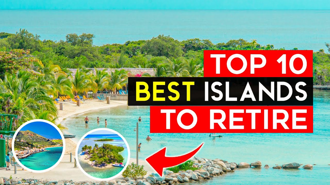 Which Islands Are The Best To Retire On Comfortably? La Vie Zine