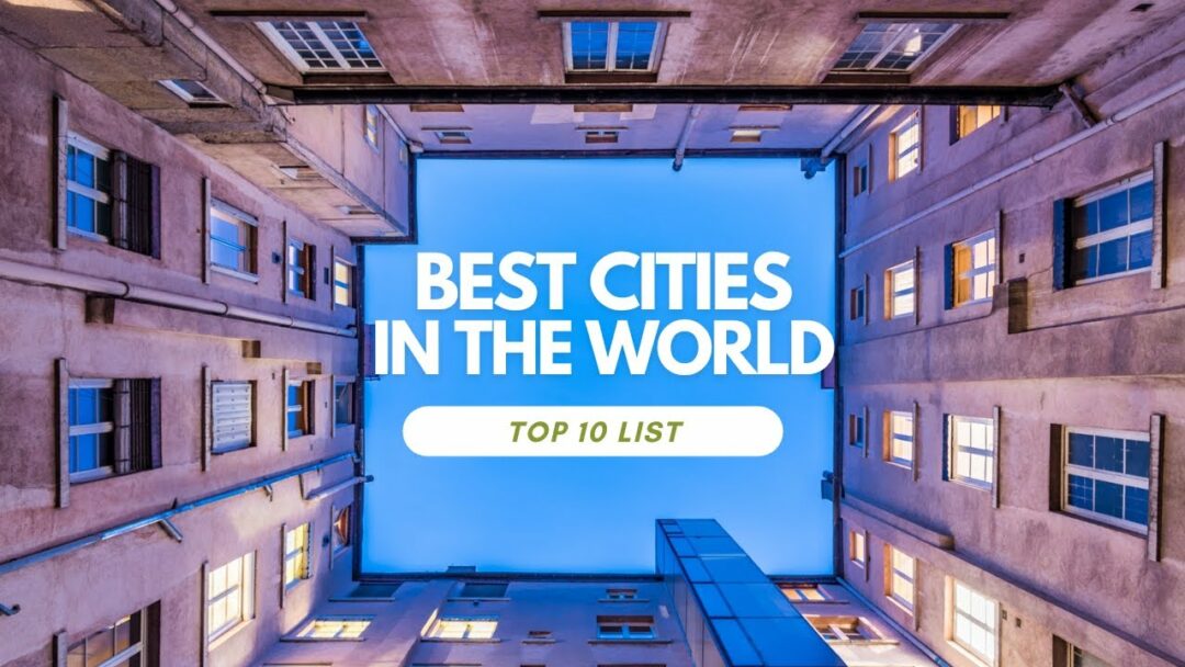 Top 10 Best Cities in the World A Travel Guide La Vie Zine