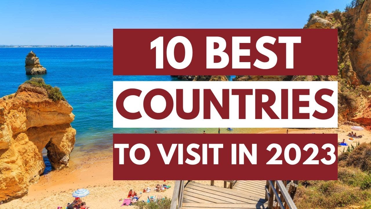 10 Best Countries to Visit in 2023 La Vie Zine