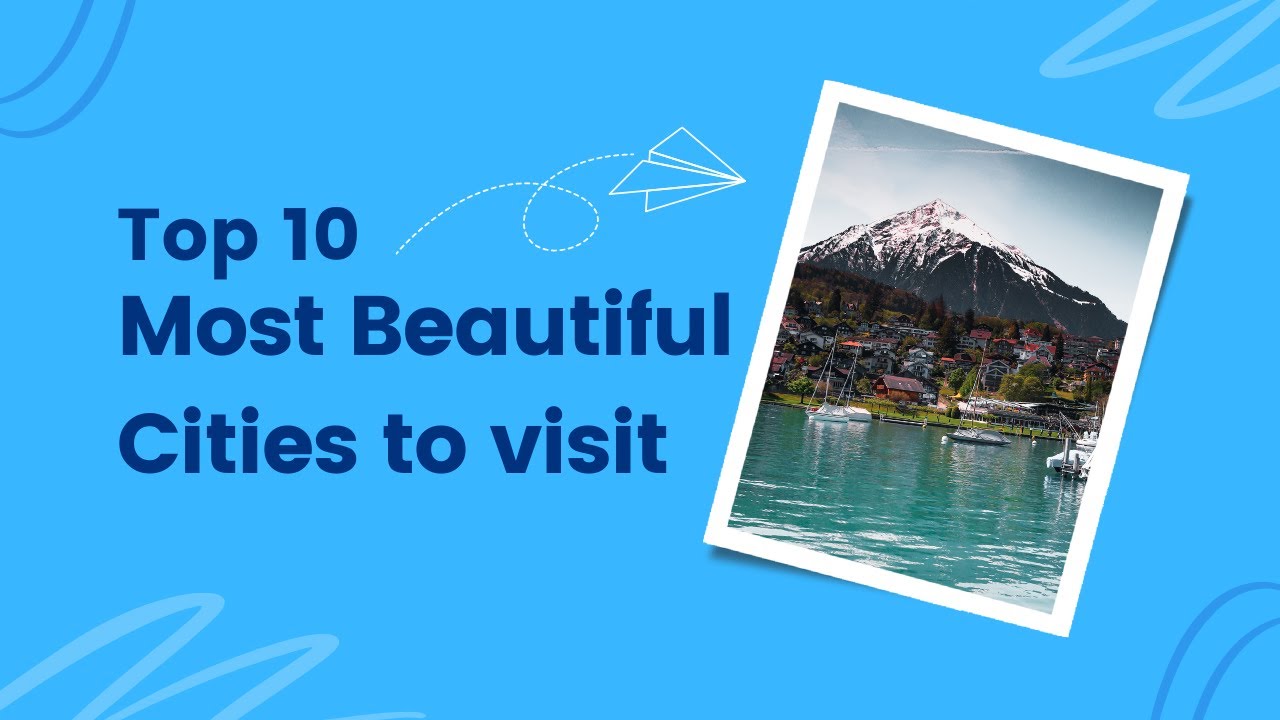 Top 10 Most Beautiful Cities to Visit in 2023 - La Vie Zine