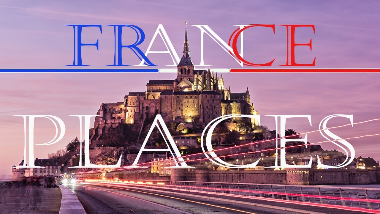 FRANCE - Best places to visit (4K UHD) - Travel Guide - La Vie Zine