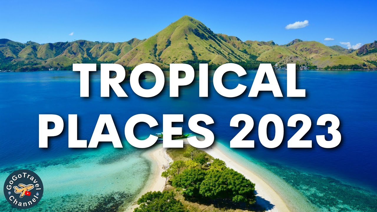8 Best Tropical Places to visit in 2023 La Vie Zine