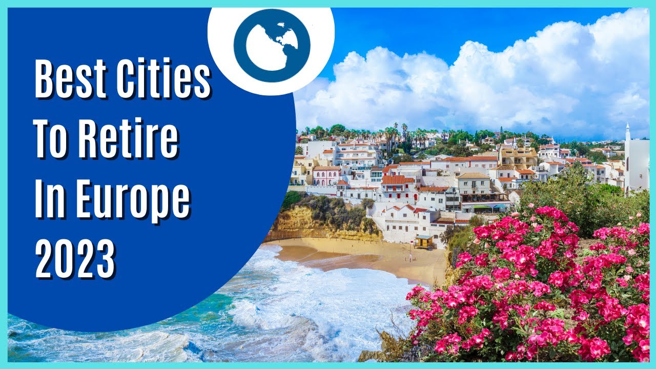 The 10 Best Places To Retire In Europe In 2023 La Vie Zine