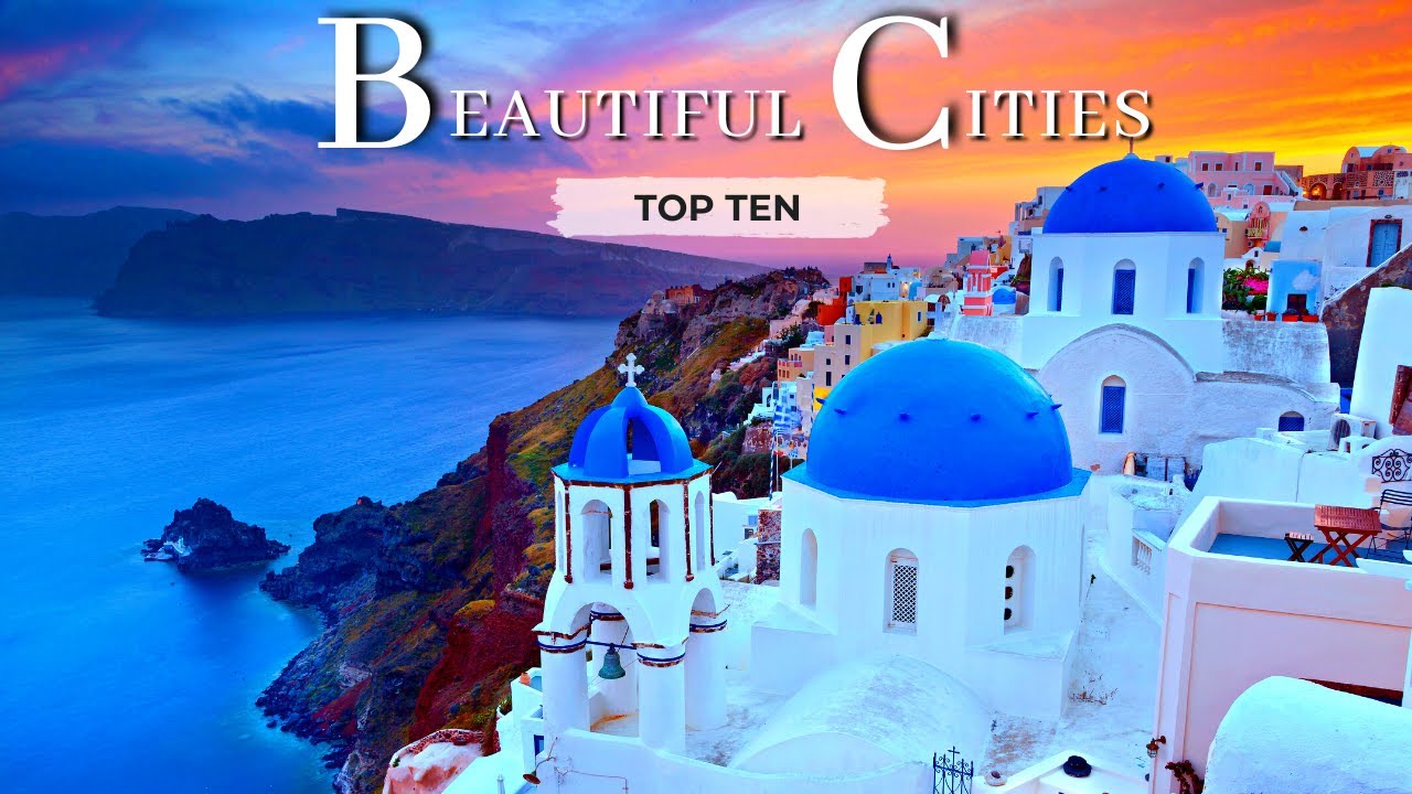 10 Most Beautiful Cities in the World - 4K - La Vie Zine
