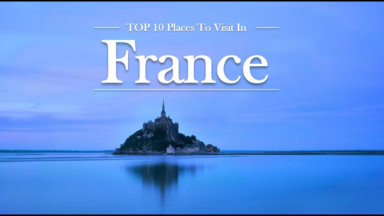 TOP 10 Places To Visit In France - Soothing Relaxation Music - La Vie Zine