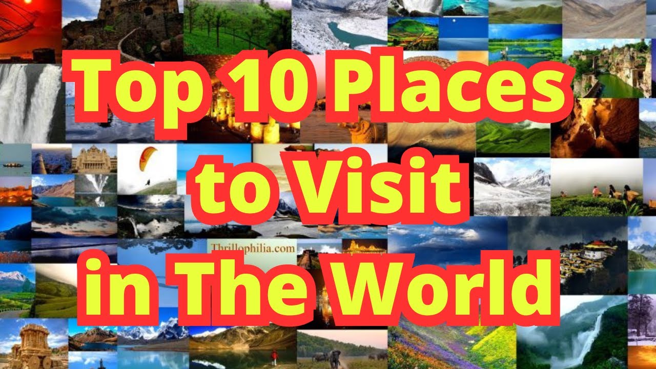 Top 10 Places to Visit In The World Top 10 Best Places to Vacation La Vie Zine