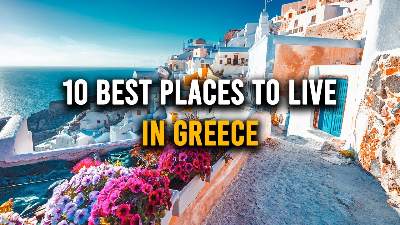 10 Best Places To Live in GREECE Best Places To Live in GREECE La
