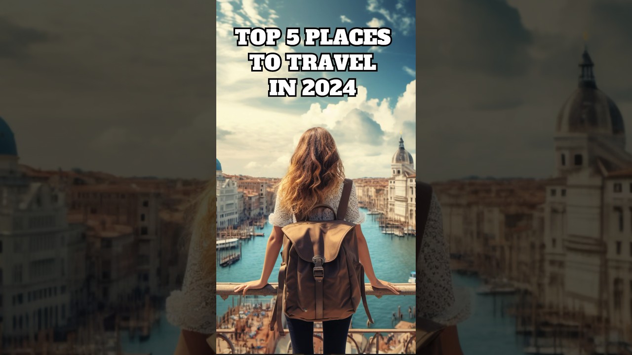 The Top 5 Places to Travel in 2024 Best Travel Destinations La Vie Zine