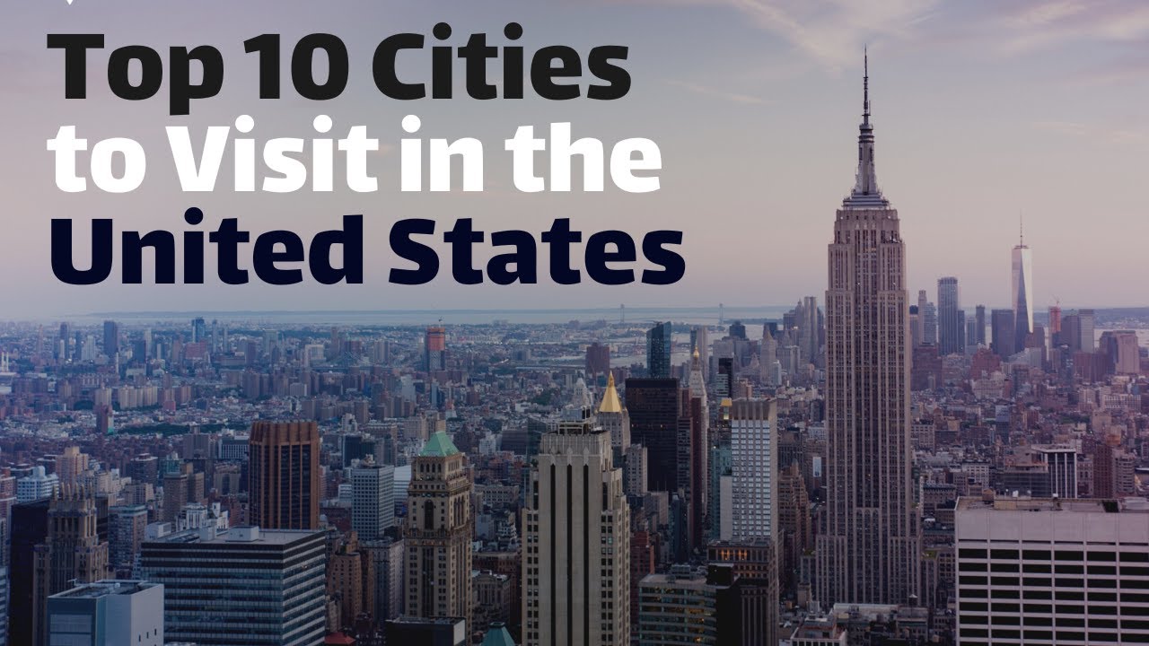 Top 10 Cities to Visit in the United States UnitedStatesCities 