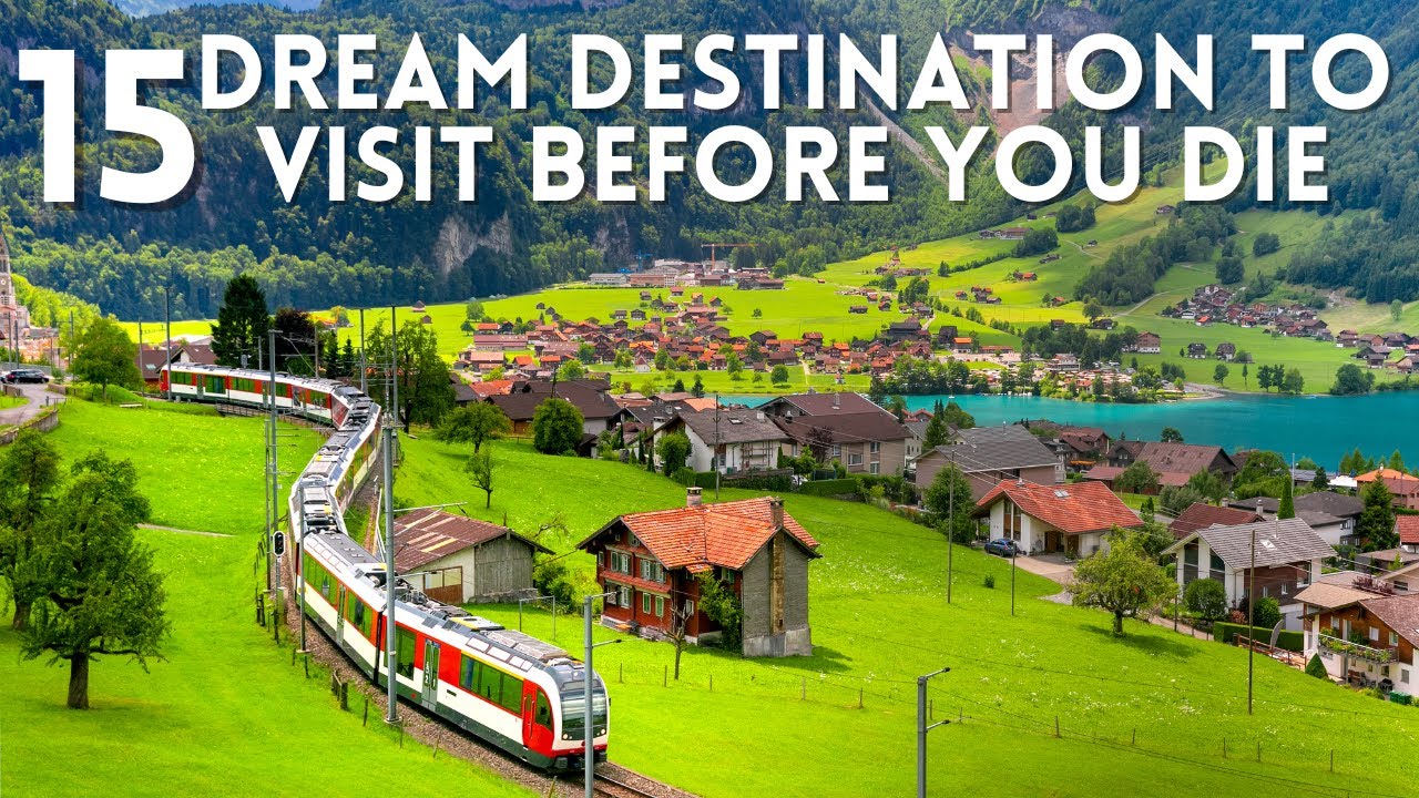 15 Dream Destinations To Must-Visit Before You Die I Travel Bucket List