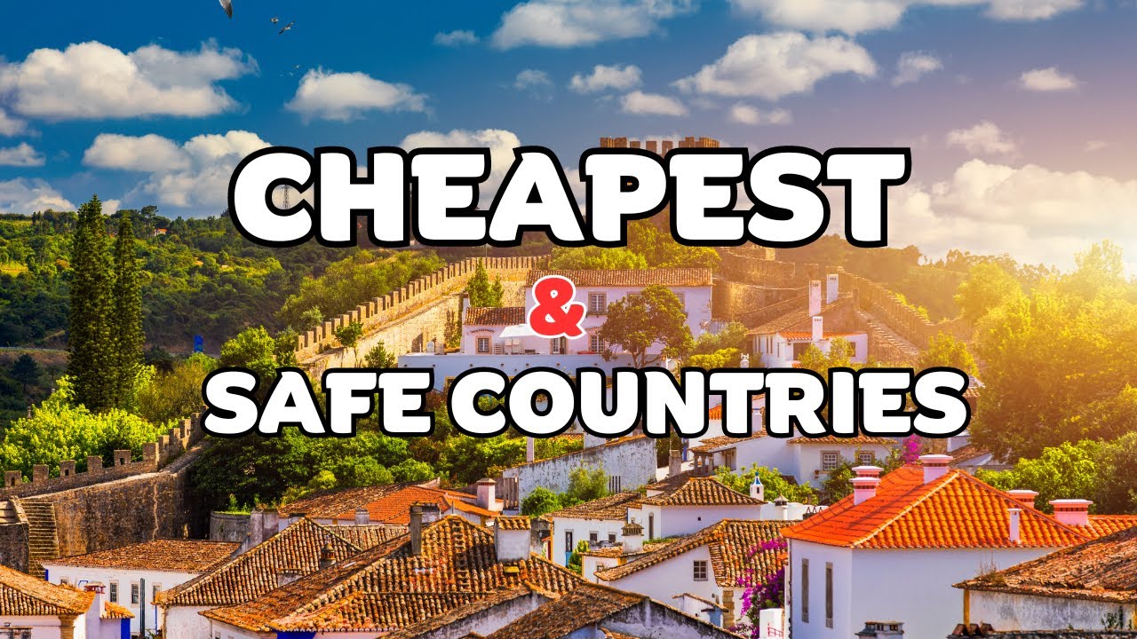 Top 7 Best Countries to Live in Cheap and Safe Safe Travel
