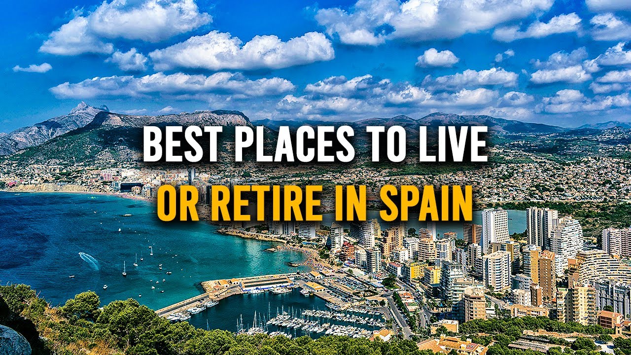 10 Best Places To LIVE Or RETIRE In Spain Moving To Spain La Vie Zine