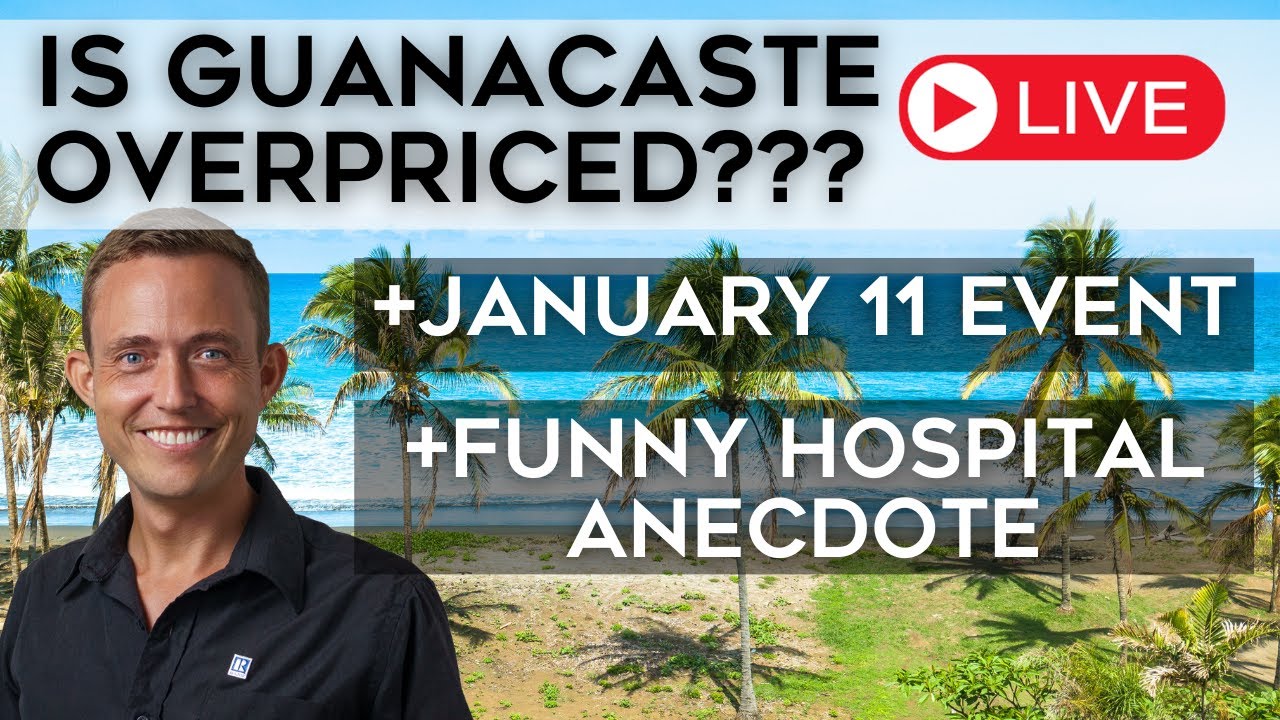 Is Guanacaste Costa Rica Real Estate Overpriced? + Hospital Fun La