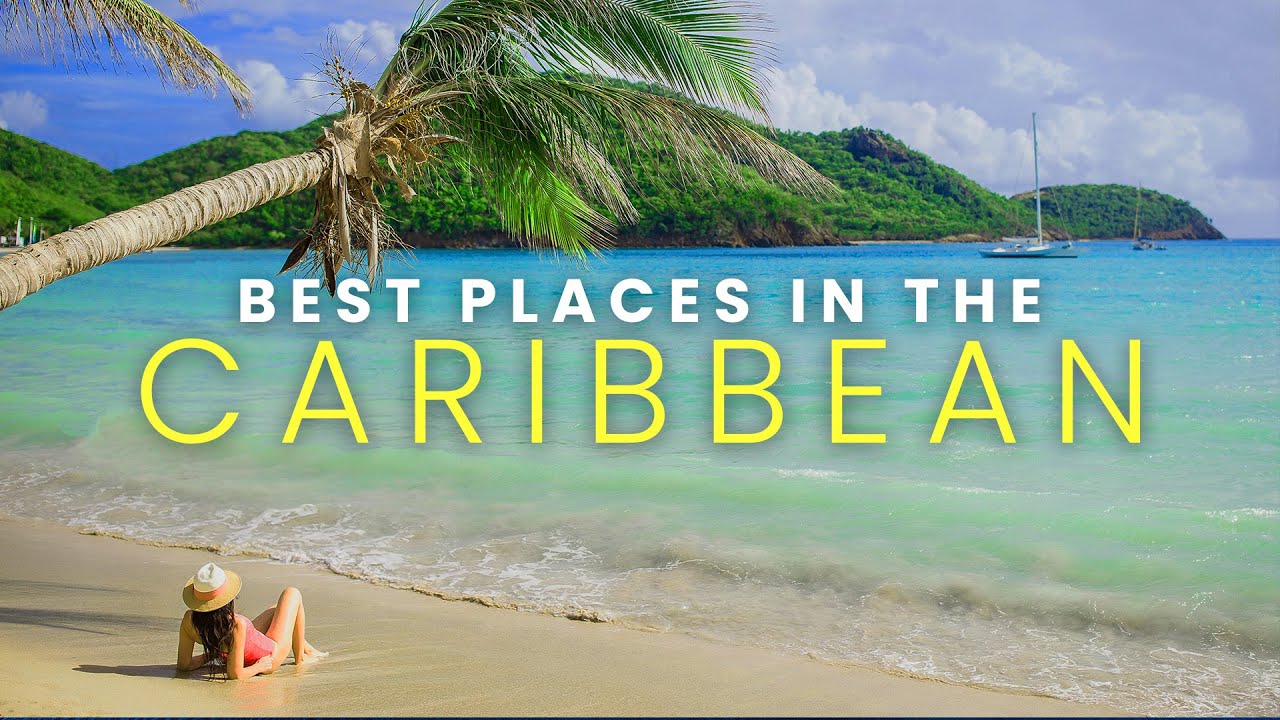 Top 20 Best Places to Visit in the Caribbean | Best Caribbean Islands ...