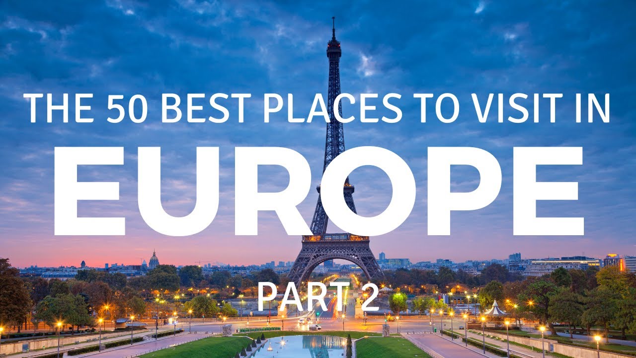 The 50 best places to visit in Europe - Part 2 - La Vie Zine