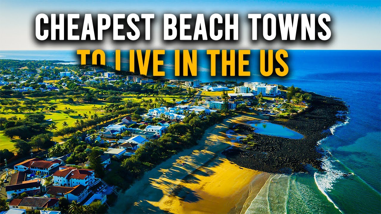 12 CHEAPEST Beach Towns To Live OR Retire In The US La Vie Zine