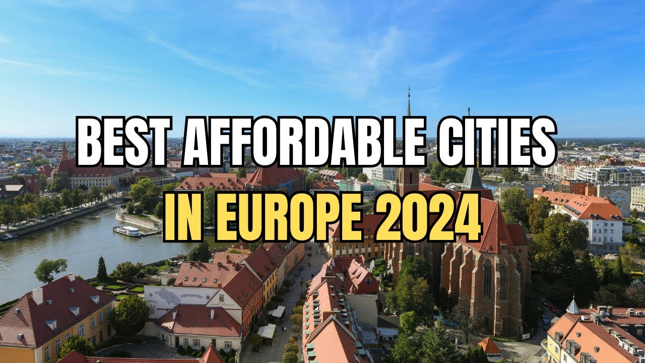 Top 10 Affordable Cities to Live in Europe 2024 - La Vie Zine