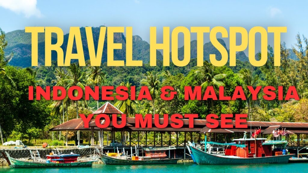 Explore Indonesia & Malaysia | 10 Unmissable Travel Hotspots Explore Indonesia & Malaysia | 10 Unmissable Travel Hotspots
