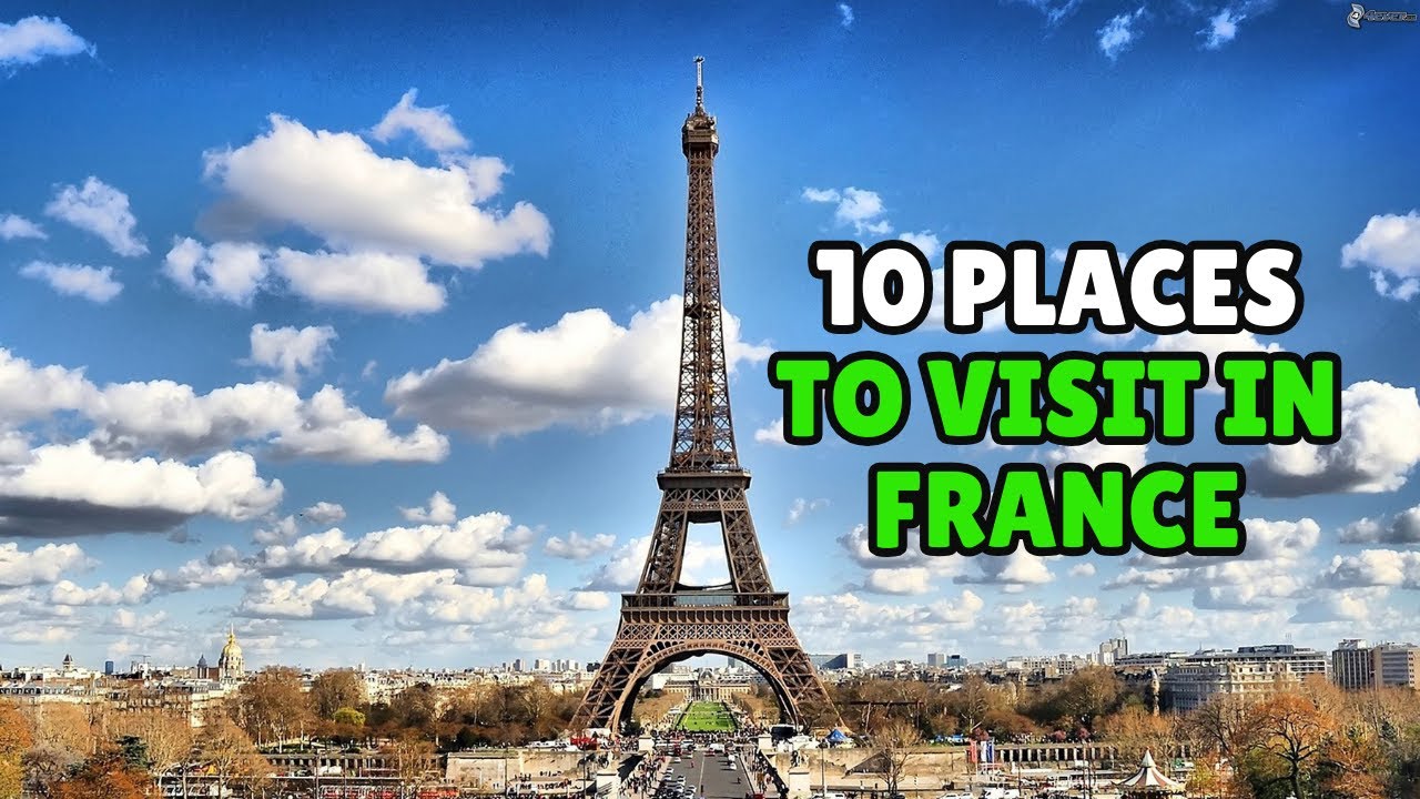 Top 10 Places to Visit in France | Ultimate France Travel Guide - La ...