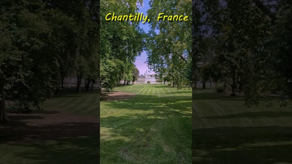 Chantilly, a charming town and its castle 🏰🇫🇷