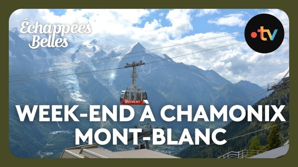 Week-end Chamonix Mont-Blanc – Échappées belles Week-end Chamonix Mont-Blanc - Échappées belles