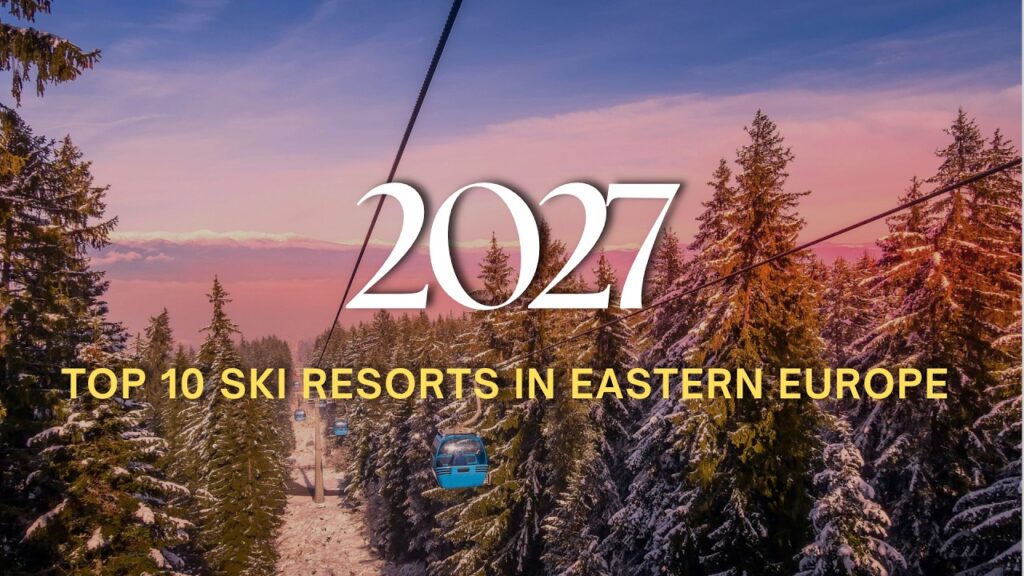 Top 10 Ski Resorts in Eastern Europe Top 10 Ski Resorts in Eastern Europe